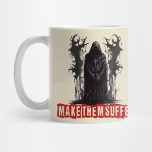 make them suffer Mug